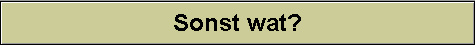 Sonst wat?
